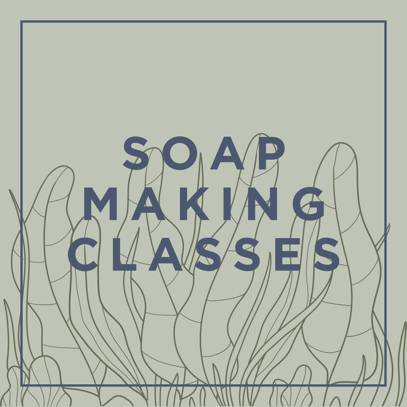 SOAP MAKING CLASSES